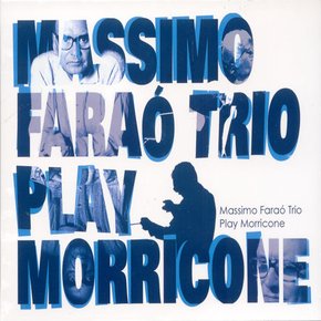 MASSIMO FARAO TRIO - PLAY MORRICONE
