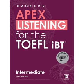 HACKERS APEX LISTENING for the TOEFL iBT Intermediate : APEX 토플 리스닝 시리즈ㅣNew TOEFL Edition, [해설집+MP3 무료 다운로드(QR코드 포함)]