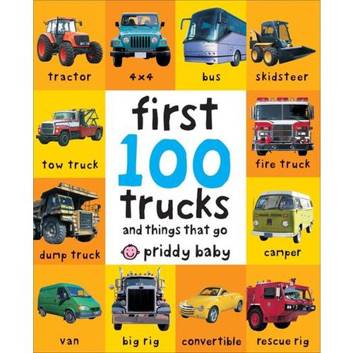 First 100 Trucks: And Things That Go