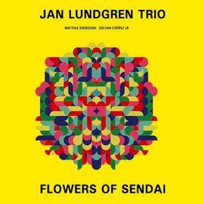 JAN LUNDGREN TRIO - FLOWERS OF SENDAI