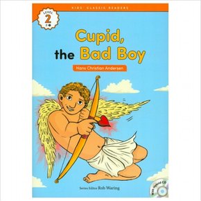 Cupid, the Bad Boy(Hans Christian Andersen) (Kids Classic Readers Level 2-7) (CD1장포함)