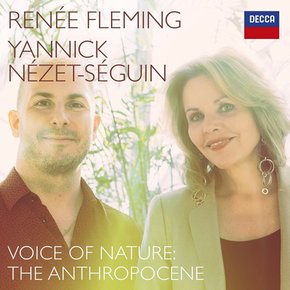 RENEE FLEMING - VOICE OF NATURE: THE ANTHROPOCENE/ YANNICK NEZET-SEGUIN 자연의 목소리: 인