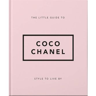 교보문고 The Little Guide to Coco Chanel: Style to Live By : 1