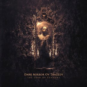 DARK MIRROR OV TRAGEDY - THE LORD OV SHADOWS