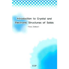 INTRODUCTION TO CRYSTAL AND ELECTRONIC STRUTURES OF SOLIDS