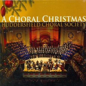 HUDDERSFIELD CHORAL SOCIETY - A CHORAL CHRISTMAS