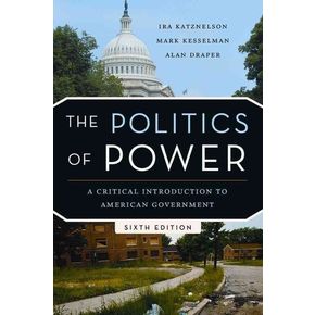 Politics of Power :A Critical Introduction to American Gover