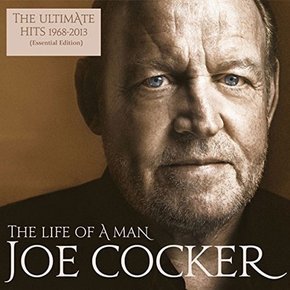 JOE COCKER - THE LIFE OF A MAN: THE ULTIMATE HITS 1968-2013 ESSENTIAL EDITION