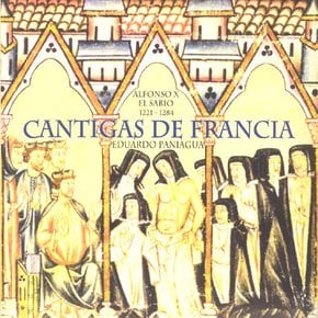 VARIOUS - CANTIGAS DE FRANCIA/ EDUARDO PANIAGUA 알폰소 10세 - 프랑스의 칸티가