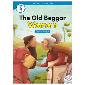 The Old Beggar Woman(Charles Perrault) (Kids Classic Readers Level 5-5) (CD1장포함)