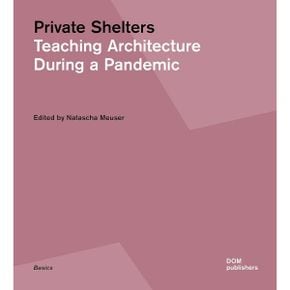 Dom Publishers Private Shelters Teaching Architecture During a Pandemic Grundlagen/Basics