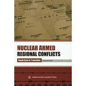 Nuclear Armed Regional Conflicts: South Asia in Transition