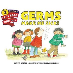 Germs Make Me Sick! ( Let`s-Read-And-Find-Out Science 2 )