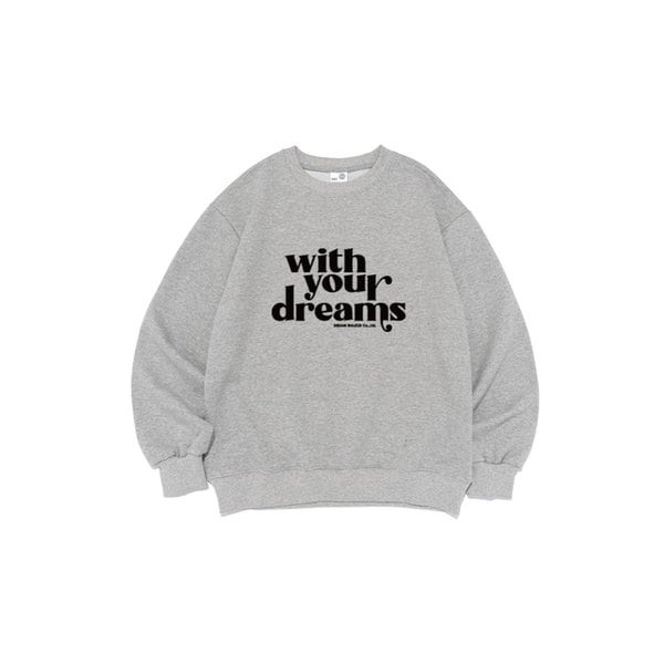 [기모선택] 위드 유어 드림 맨투맨 (그레이)
