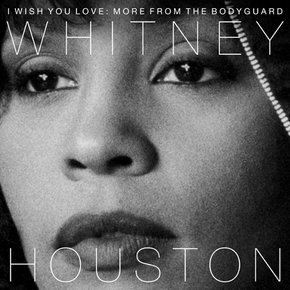 WHITNEY HOUSTON - I WISH YOU LOVE: MORE FROM THE BODYGUARD