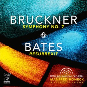 MASON BATES/ ANTON BRUCKNER - SYMPHONY NO. 7 & RESURREXIT/ PITTSBURGH SYMPHONY ORCHESTRA,