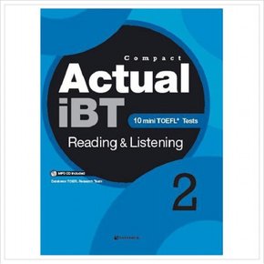 Compact Actual iBT Reading Listening. 2 : 10 Mini TOEFL Tests (CD1장포함)