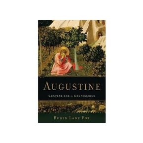 Augustine: Conversions to Confessions