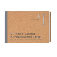 101 Things I Learned(r) in Product Design School