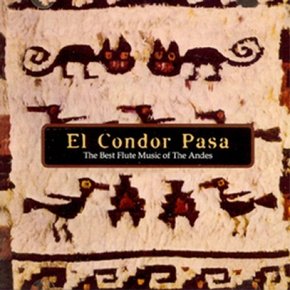 [CD] 엘 콘도르 파사 1집 - 안데스의 베스트 플루트 음악/El Condor Pasa Vol.1 - The Best Flute Music Of The Andes