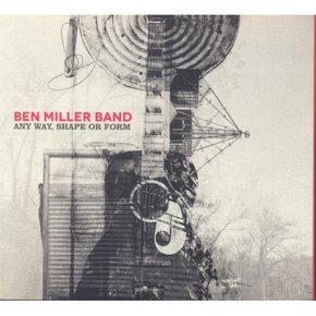 [CD] Ben Miller Band- Any Way, Shape Or Form / 벤 밀러 밴드 - 애니 웨이, 쉐이프 오어 폼