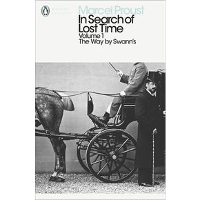 In Search of Lost Time 1: Way by Swann`s (Penguin Modern Classics)