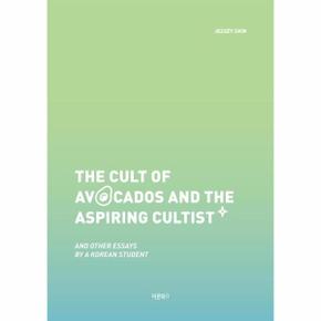 The Cult of Avocados and the Aspiring Cultist   and Other Essays by a Korean.._P329747277