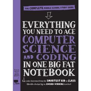 Everything You Need to Ace Computer Science and Coding in One Big Fat Notebook