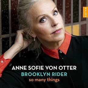 ANNE SOFIE VON OTTER - SO MANY THINGS/ BROOKLYN RIDER 안네 소피 폰 오터: 소 매니 씽스