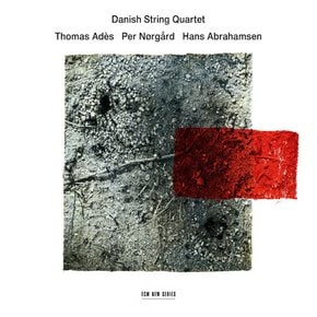 THOMAS ADES/ PER NORGARD/ HANS ABRAHAMSEN - STRING QUARTETS/ DANISH STRING QUARTET 아데스,