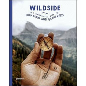 Gestalten Wildside The Enchanted Life of Hunters and Gatherers 1978787