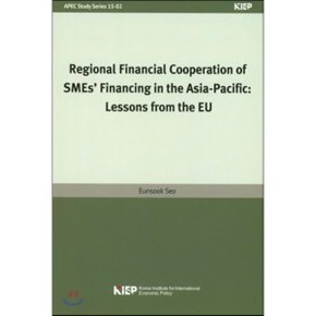Regional Financial Cooperation of SMEs Financing in the Asia - Pacific : Lessons from the ...