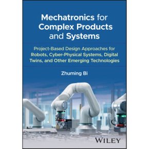 Mechatronics for Complex Products and Systems: Project-Based Design Approaches for Cyber-P...