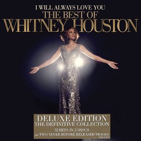 WHITNEY HOUSTON - I WILL ALWAYS LOVE YOU: THE BEST OF WHITNEY HOUSTON DELUXE
