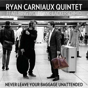 [CD] Ryan Carniaux & Wolfgang Lackerschmid - Never Leave Your Baggage Unattended / 린 카니우 & 볼프강 라케르슈미트 - 네버 리브 유어 배가지 어내텐디드