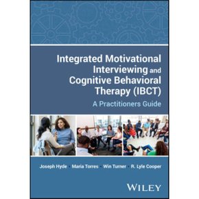 Integrated Motivational Interviewing and Cognitive Behavioral Therapy (Ibct): A Practition...