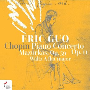 FREDERIC CHOPIN - PIANO CONCERTO OP.11, MAZURKAS OP.59/ ERIC GUO 쇼팽: 피아노 협주곡 1번,