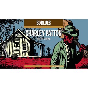 CHARLEY PATTON - ROBERT CRUMB 찰리 패튼 & 일러스트: 로버트 크럼