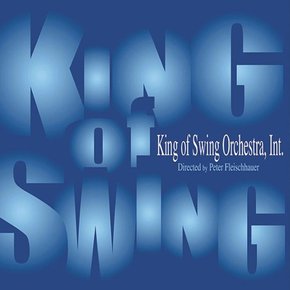 KING OF SWING ORCHESTRA - KING OF SWING: DIRECTED BY PETER FLEISCHHAUER 킹 오브 스윙