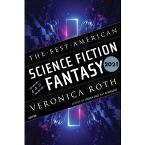 The Best American Science Fiction and Fantasy 2021