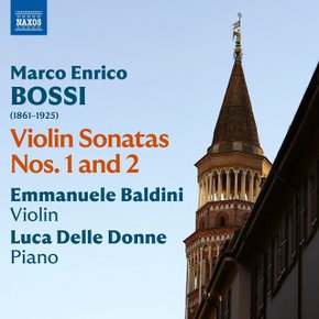 MARCO ENRICO BOSSI - VIOLIN SONATAS NOS.1 AND 2/ EMMANUELE BALDINI, LUCA DELLE DONNE 보시: