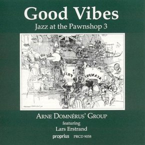 ARNE DOMNERUS GROUP - GOOD VIBES JAZZ AT THE PAWNSHOP 3