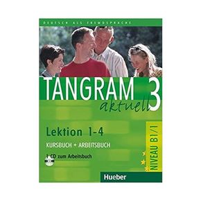 Tangram aktuell 3 - Lektion 1-4: Deutsch als Fremdsprache - Niveau B1/1 Kursbuch + Arbeitsbuch mit