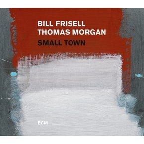 [CD] Bill Frisell, Thomas Morgan - Small Town / 빌 프리셀 & 토머스 모건 - 스몰 타운