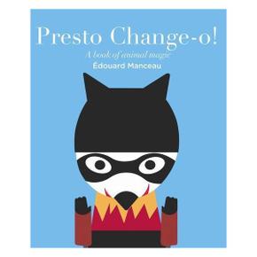 Presto Change O    A Book of Animal Magic  Board Books