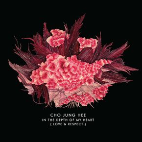 CHO JUNG HEE(조정희) - IN THE DEPTH OF MY HEART LOVE & RESPECT