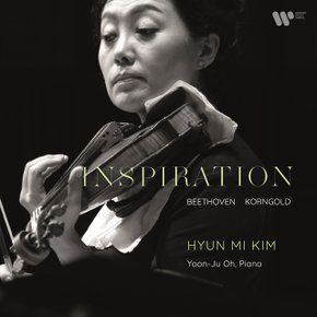 HYUN MI KIM(김현미) - INSPIRATION: BEETHOVEN, KORNGOLD 김현미: 바이올린 작품집