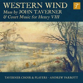 VARIOUS - WESTERN WIND: MUSIC BY JOHN TAVERNER & COURT MUSIC FOR HENRY 8/ ANDREW PARROTT