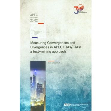 교보문고 Measuring Convergences and Divergences in APEC RTAs/FTAs: a text-mining approach