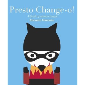 Presto Change-O! : A Book of Animal Magic (Board Books)